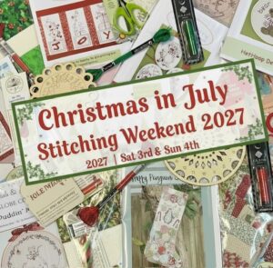 **Christmas in July 2027** Stitching Weekend - Saturday 3rd & Sunday 4th **SPECIAL EVENT**